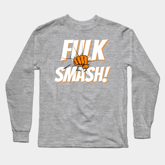 Fulk Smash! Long Sleeve T-Shirt by skasper06